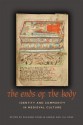 The Ends of the Body: Identity and Community in Medieval Culture - Suzanne Conklin Akbari, Jill Ross