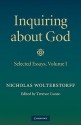 Inquiring about God: Volume 1: Selected Essays - Nicholas P. Wolterstorff, Terence Cuneo