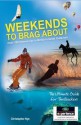 Weekends to Brag about: 100 Adventures in Britain's Great Outdoors. Chris Nye, Peter Farmer - Chris Nye