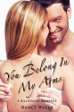 You Belong In My Arms: Contemporary Billionaire Romantic Comedy (Alpha Male Second Chance Office Romance Novella) - Nancy Walsh