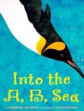 Into The A, B, Sea: An Ocean Alphabet Book - Deborah Lee Rose, Steve Jenkins