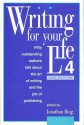 Writing for Your Life #4: Today's Outstanding Authors Talk About the Art of Writing and the Job of Publishing - Jonathan Bing