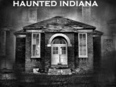 Haunted Places In Indiana (complete list of haunted places & history in Indiana and how to ghost hunt) - Steve Davis