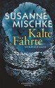 Kalte Fährte: Kriminalroman - Susanne Mischke