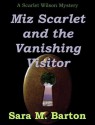 Miz Scarlet and the Vanishing Visitor - Sara M. Barton