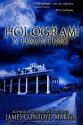 Hologram: A Haunting - James Conroyd Martin