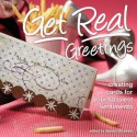 Get Real Greetings: Creating Cards for Your Sassiest Sentiments - Jessica Strawser