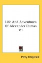 Life And Adventures Of Alexandre Dumas V1 - Percy Hetherington Fitzgerald