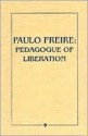 Paulo Freire: Pedagogue of Liberation - John L. Elias