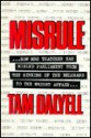 Misrule: How Mrs. Thatcher Has Misled Parliament from the Sinking of the Belgrano to the Wright Affair - Tam Dalyell