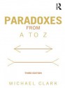 Paradoxes from A to Z Third Edition - Michael Clark