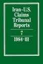 Iran-U.S. Claims Tribunal Reports: Volume 7 - J.C. Adlam, S. R. Pirrie, J.S. Arnold