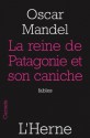 La reine de Patagonie et son caniche (French Edition) - Oscar Mandel