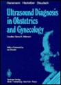 Ultrasound Diagnosis In Obstetrics And Gynecology - Manfred Hansmann, Volker Duda, W. Feichtinger, G. Kossoff, H.D. Rott, Bernd-Joachim Hackelöer, Alfons Staudach, T.C. Telger, B.K. Wittmann, D.N. Cox, U. Gembruch, P. Jeanty, X. Romero, A.G. Ross, H. Schuhmacher, R. Terinde, U. Voigt