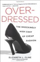 Overdressed: The Shockingly High Cost of Cheap Fashion by Cline, Elizabeth L (2013) Paperback - Elizabeth L Cline