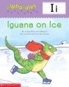 Iguana on Ice (AlphaTales) - Carol Pugliano-Martin, Ellen Joy Sasaki