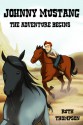 Johnny Mustang The Adventure Begins - Ruth Thompson