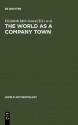 The World As A Company Town: Multinational Corporations And Social Change - Ahamed Idris-Soven, Elizabeth Idris-Soven, Mary K. Vaughan