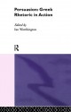 Persuasion: Greek Rhetoric in Action - Ian Worthington