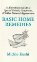 Basic Home Remedies : A Macrobiotic Guide to Special Drinks, Compresses, Plasters, and Other Natural Applications - Michio Kushi, Alex Jack