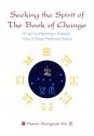 Seeking the Spirit of the Book of Change: 8 Days to Mastering a Shamanic Yijing (I Ching) Prediction System - Zhongxian Wu