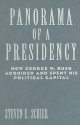 Panorama of a Presidency: How George W. Bush Acquired and Spent His Political Capital - Steven E. Schier