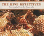 The Hive Detectives: Chronicle of a Honey Bee Catastrophe - Loree Griffin Burns, Ellen Harasimowicz