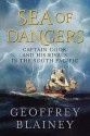 Sea of Dangers: Captain Cook and His Rivals in the South Pacific - Geoffrey Blainey