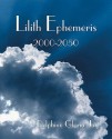 Lilith Ephemeris 2000-2050 - Delphine Gloria Jay, Kris Brandt Riske, Jack Cipolla