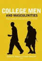 College Men and Masculinities: Theory, Research, and Implications for Practice - Shaun R. Harper, Frank Harris III