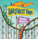 Amazement Park: 12 Wild Mazes - Roxie Munro