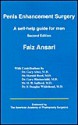 Penis Enhancement Surgery: A Self Help Guide for Men (Second Edition) - Faiz Ansari, David Harris, E. Douglas Whitehead, Harold Reed, Gary Rheinschild, Gary Alter, H.R. Safford