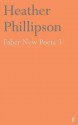 Faber New Poets: V. 3 (Faber New Poets 3) - Heather Phillipson