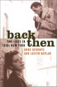 Back Then: Two Lives in 1950s New York - Anne Bernays, Justin Kaplan