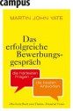 Das erfolgreiche Bewerbungsgespräch: Die härtesten Fragen - die besten Antworten (German Edition) - Martin John Yate, Thorsten Schmidt, Almuth Braun