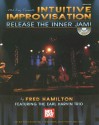 Intuitive Improvisation: Release the Inner Jam! [With DVD] - Fred Hamilton