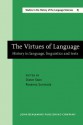 The Virtues Of Language: History In Language, Linguistics And Texts: Papers In Memory Of Thomas Frank - Dieter Stein, Rosanna Sornicola