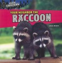 Your Neighbor the Raccoon - Greg Roza