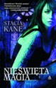 Nieświęta magia - Stacia Kane