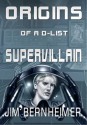 Origins of a D-List Supervillain - Jim Bernheimer, Janet Bessey, Raffaele Marinetti