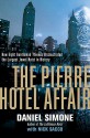 The Pierre Hotel Affair: How Eight Gentleman Thieves Orchestrated the Largest Jewel Heist in History - Daniel Simone, Nick Sacco