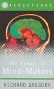 The Future of Mind-Makers - Richard Gregory