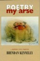 Poetry My Arse - Brendan Kennelly