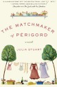 The Matchmaker of Périgord - Julia Stuart