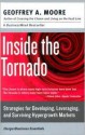 Inside the Tornado: Strategies for Developing, Leveraging, and Surviving Hypergrowth Markets (Collins Business Essentials) - Geoffrey A. Moore