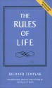 The Rules of Life: A Personal Code for Living a Better, Happier, More Successful Kind of Life - Richard Templar