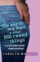 The Earth, My Butt And Other Big Round Things - Carolyn Mackler