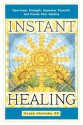 Instant Healing: Gain Inner Strength, Empower Yourself, and Create Your Destiny - Susan G. Shumsky