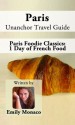 Paris Unanchor Travel Guide - Paris Foodie Classics: 1 Day of French Food - Emily Monaco, Unanchor .com