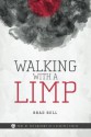 Walking With a Limp (The Anatomy of a Disciple Series) - Brad Bell